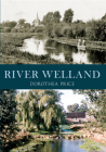 The River Welland By Dorothea Price Cover Image