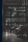 Pratt's Law of Highways: Comprising the Highway Acts, 1835, 1862, 1864, the South Wales Highway Acts, & Other Statutes: Including an Introducti By John Tidd Pratt, Samuel Prentice Cover Image