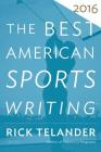 The Best American Sports Writing 2016 By Glenn Stout Cover Image