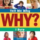I Burp (Tell Me Why Library) By Katie Marsico, Adam Weber (Narrated by) Cover Image