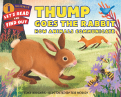 Thump Goes the Rabbit (Let's-Read-And-Find-Out Science 1) By Fran Hodgkins, Taia Morley (Illustrator) Cover Image