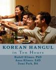 Korean Hangul in 10 Hours: Learn the Korean Script By Edd Anna Klimes, Ba Semi Park, Phd Rudolf Klimes Cover Image