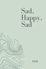 Sad, Happy, Sad - Poetries of Feelings By S. Lin Cover Image