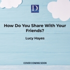How Do You Share with Your Friends?: An Audiobook about Fractions, Decimals, and Percentages  Cover Image