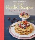 Classic Nordic Recipes: Simple Meals the Swedish Way By Berit Öström Cover Image