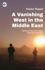 A Vanishing West in the Middle East: The Recent History of Us-Europe Cooperation in the Region Cover Image