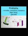 Pinktelia y el increíble, maravilloso, fantástico Pan Vivo By Julie Smith Cover Image