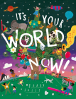 It's Your World Now! By Barry Falls Cover Image