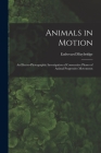 Animals in Motion: an Electro-photographic Investigation of Consecutive Phases of Animal Progressive Movements Cover Image