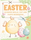 Easter Scissor Skills, Cut And Paste Workbook: Preschool Activity Book Cover Image