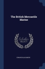 The British Mercantile Marine By Edward Blackmore Cover Image