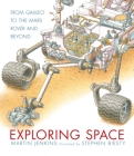 Exploring Space: From Galileo to the Mars Rover and Beyond By Martin Jenkins, Stephen Biesty (Illustrator) Cover Image