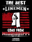 The Best Linemen Come From Mississippi Lineman Log Book: Great Logbook Gifts For Electrical Engineer, Lineman And Electrician, 8.5 X 11, 120 Pages Whi Cover Image