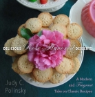 Delicious Rose-Flavored Desserts: A Modern and Fragrant Take on Classic Recipes By Judy C. Polinsky, Clair Martin (Foreword by), Bonnie Matthews (By (photographer)) Cover Image
