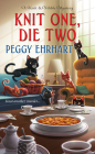 Knit One, Die Two (A Knit & Nibble Mystery #3) By Peggy Ehrhart Cover Image