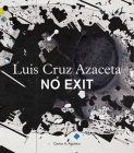 Luis Cruz Azaceta: No Exit By Luis Cruz Azaceta (Artist) Cover Image