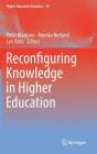 Reconfiguring Knowledge in Higher Education (Higher Education Dynamics #50) By Peter Maassen (Editor), Monika Nerland (Editor), Lyn Yates (Editor) Cover Image