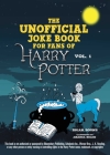 The Unofficial Joke Book for Fans of Harry Potter: Vol 1. (Unofficial Jokes for Fans of HP) Cover Image