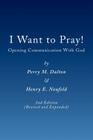 I Want to Pray! By Perry M. Dalton (Joint Author), Henry E. Neufeld (Joint Author) Cover Image