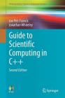 Guide to Scientific Computing in C++ (Undergraduate Topics in Computer Science) By Joe Pitt-Francis, Jonathan Whiteley Cover Image