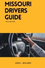 Missouri Drivers Guide: A Comprehensive Study Manual to Safe and Responsible Driving Cover Image