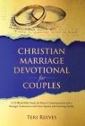 Christian Marriage Devotional for Couples: A 52-Week Bible Study for Better Communication and a Stronger Connection with Your Spouse and Growing Famil Cover Image
