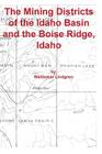 The Mining Districts of the Idaho Basin and the Boise Ridge, Idaho By Waldemar Lindgren Cover Image