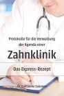 Protokolle für die Verwaltung der Agenda einer Zahnklinik: Das Express-Rezept Cover Image