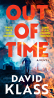 Out of Time: A Novel By David Klass Cover Image