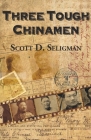 Three Tough Chinamen By Scott Seligman Cover Image