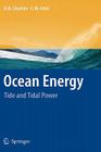 Ocean Energy: Tide and Tidal Power By R. H. Charlier, Charles W. Finkl Cover Image