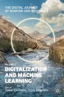 The Digital Journey of Banking and Insurance, Volume II: Digitalization and Machine Learning By Volker Liermann (Editor), Claus Stegmann (Editor) Cover Image