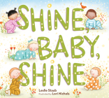 Shine, Baby, Shine By Leslie Staub, Lori Nichols (Illustrator) Cover Image