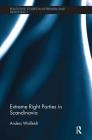 Extreme Right Parties in Scandinavia (Routledge Studies in Extremism and Democracy) By Anders Widfeldt Cover Image