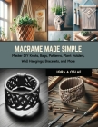 Macrame Made Simple: Master DIY Knots, Bags, Patterns, Plant Holders, Wall Hangings, Bracelets, and More By Iqra A. Oslaf Cover Image