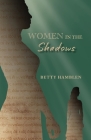 Women in the Shadows By Betty Hamblen Cover Image