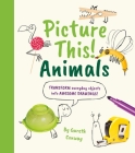 Picture This! Animals: Transform Everyday Objects Into Awesome Drawings! By Gareth Conway (Illustrator), William Potter Cover Image