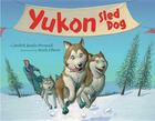 Yukon Sled Dog By Judith Janda Presnall, Mark Elliott (Illustrator) Cover Image