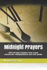 Midnight Prayers: 200 Prayers Bullets That Break Witchcraft Manipulations and Evil Spells. By Maureen Kanu Cover Image