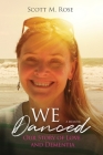 We Danced: Our Story of Love and Dementia Cover Image