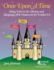 Once Upon a Time: Fairy Tales in the Library and Language Arts Classroom for Grades 3-6 Cover Image