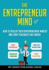 The Entrepreneur Mind: How to Develop Your Entrepreneurial Mindset and Start a Business That Works Cover Image