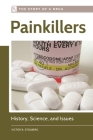 Painkillers: History, Science, and Issues (Story of a Drug) Cover Image