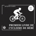 Premier Livre de Cyclisme de Bébé: Livre Bébé Noir et Blanc Contraste élevé 0-12 Mois Sur le Vélo Cover Image
