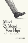 Mind & Mend Your Hips: Better Hip Health By Ann Rodiger Cover Image