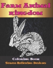Farm Animal kingdom - Coloring Book - Stress Relieving Designs By Adrienne Mooney Cover Image