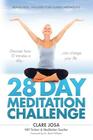 28 Day Meditation Challenge: Discover how 10 minutes a day can change your life. By Steve Williams (Introduction by), Clare Josa Cover Image