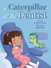 A Caterpillar at the Dentist Cover Image