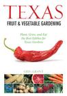 Texas Fruit & Vegetable Gardening:  Plant, Grow, and Eat the Best Edibles for Texas Gardens (Fruit & Vegetable Gardening Guides) Cover Image