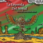 La Leyenda Del Nopal By Juan Roberto Bulnes Cover Image